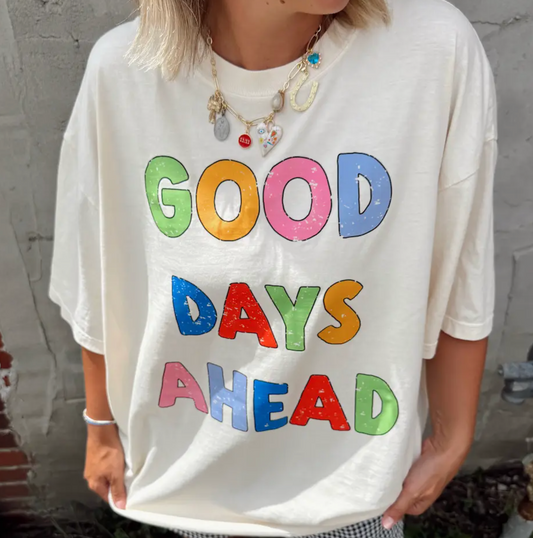 Good Days Ahead Tee